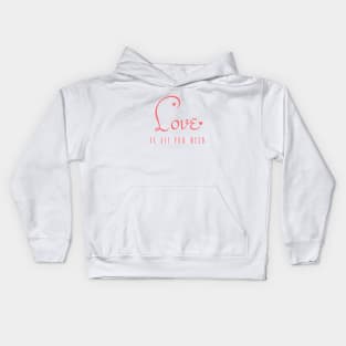 Love is all you need a cute calligraphic valentine day design Kids Hoodie